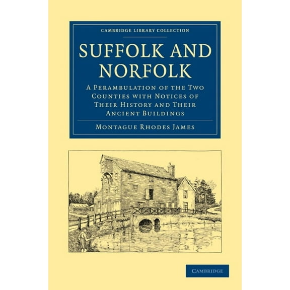 Cambridge Library Collection - Medieval Suffolk and Norfolk: A Perambulation of the Two Counties with Notices of Their History and Their Ancient Buildings, (Paperback)