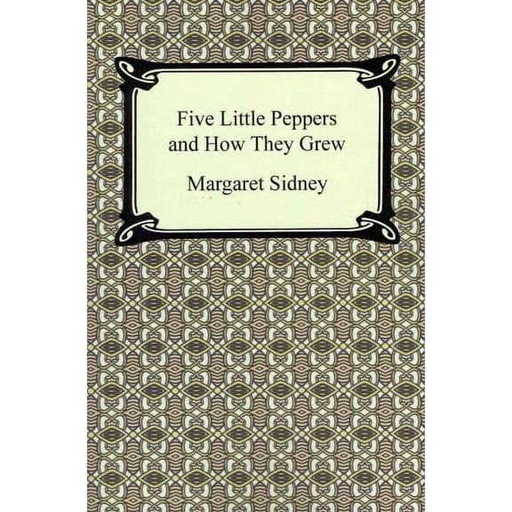 Five Little Peppers and How They Grew
