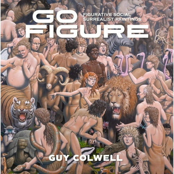 Go Figure: Figurative Social Surrealist Paintings, (Hardcover)