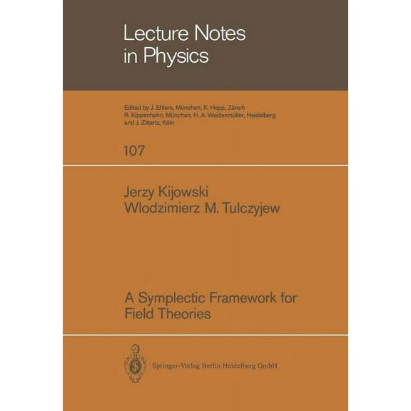 Lecture Notes in Physics A Symplectic Framework for Field Theories, Book 107, (Paperback)