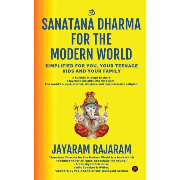 Sanatana Dharma for the Modern World: Simplified for You, Your Teenage Kids and Your Family, (Paperback)