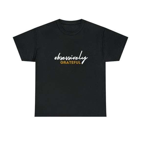 Obsessively Grateful Shirt | Minimalist Unisex T-Shirt