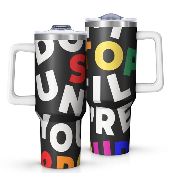 40oz Tumbler with Handle and Straw, Vacuum Insulated Stainless Steel Travel Mug, Fits Car Cup Holder, Inspirational Quote, Slogan Print
