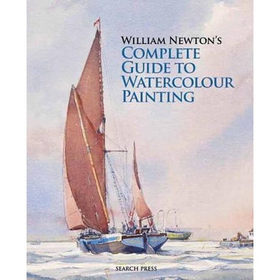 Pre-Owned William Newton's Complete Guide to Watercolour Painting (Hardcover) by William Newton