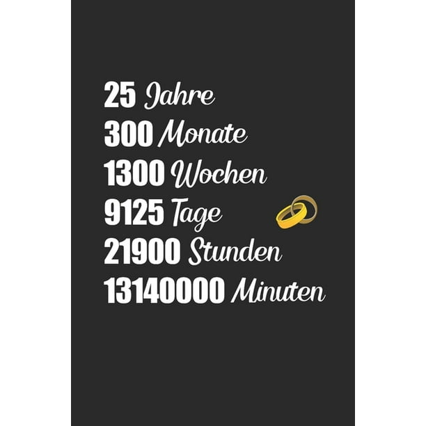 25 Jahre 300 Monate 1300 Wochen A5 Notizbuch Fur Ehepartner Die Silberhochzeit Feiern Geschenk Fur Hochzeitstag Jahrestag Paperback Walmart Com Walmart Com