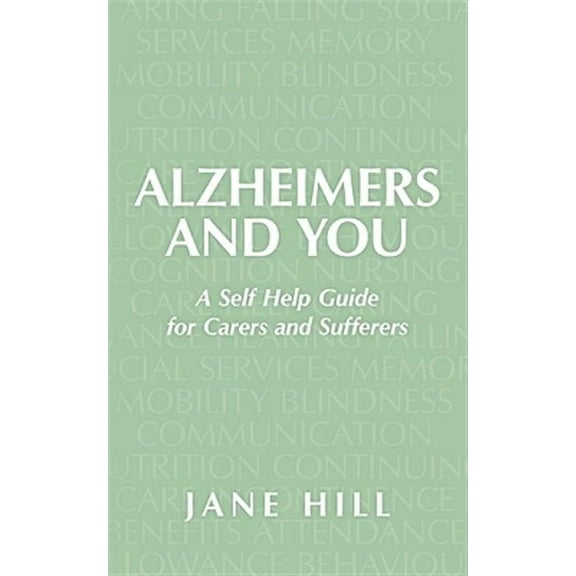 Alzheimers and You : A Self Help Guide for Carers and Sufferers