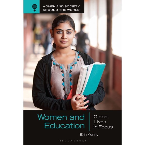 Women and Society Around the World Women and Education: Global Lives in Focus, (Hardcover)