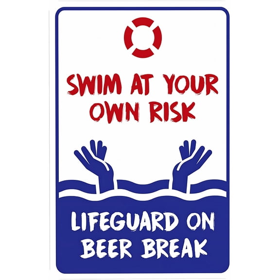 Swimming Pool Swim at Your Own Risk Lifeguard on Beer Break Sign - 8"x12", Metal Security Decor for Home, Business, Yard, Garden, Office, Street, Road