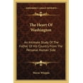 thumbnail image 1 of The Heart of Washington : An Intimate Study of the Father of His Country from the Personal Human Side, 1 of 1