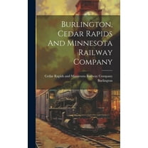 Burlington, Cedar Rapids And Minnesota Railway Company (Hardcover)