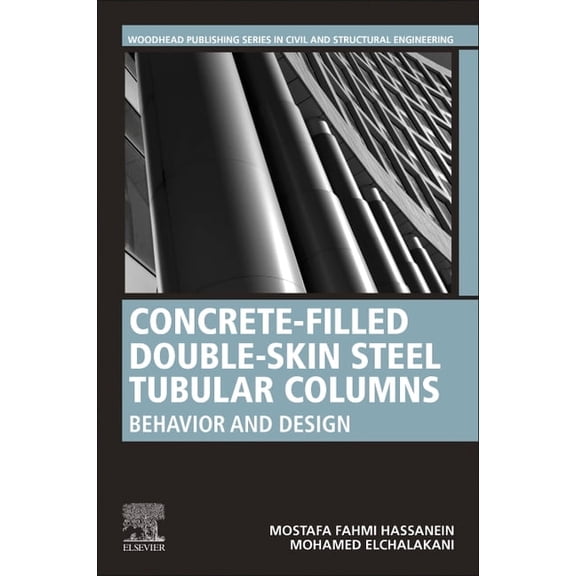 Woodhead Publishing Civil and Structural Concrete-Filled Double-Skin Steel Tubular Columns: Behavior and Design, (Paperback)