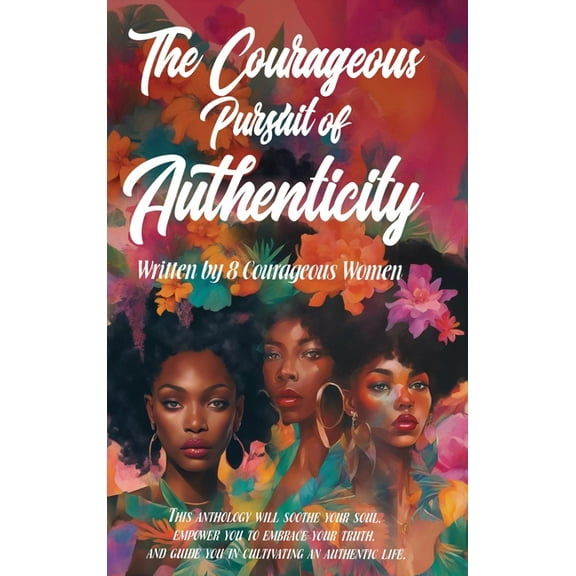 The Courageous Pursuit of Authenticity, (Hardcover)