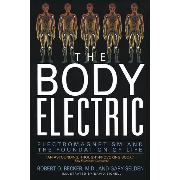 The Body Electric: Electromagnetism and the Foundation of Life, (Paperback)