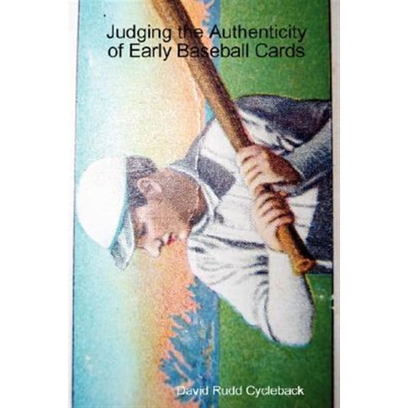 Pre-Owned Judging the Authenticity of Early Baseball Cards