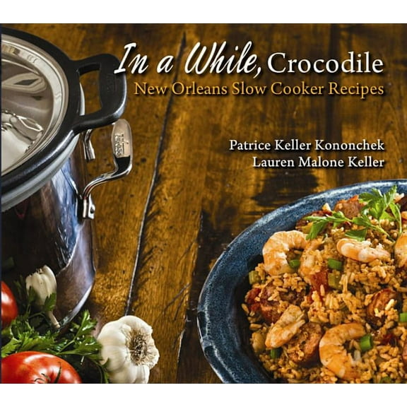 In a While, Crocodile: New Orleans Slow Cooker Recipes, (Paperback)