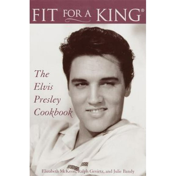 Pre-Owned Fit for a King: The Elvis Presley Cookbook (Hardcover) 0517189178 9780517189177