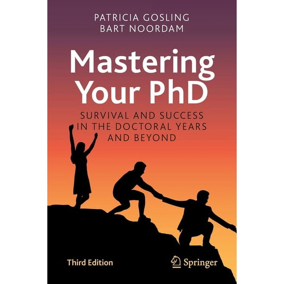 Mastering Your PhD: Survival and Success in the Doctoral Years and Beyond, (Paperback)