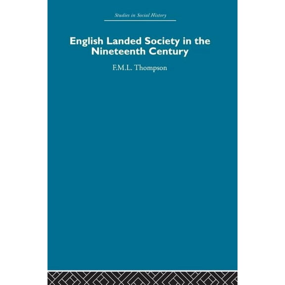 English Landed Society in the Nineteenth Century, (Paperback)
