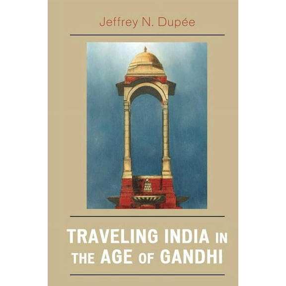 Traveling India in the Age of Gandhi, (Paperback)