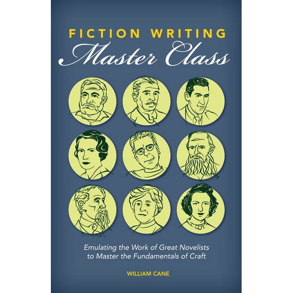 Fiction Writing Master Class : Emulating the Work of Great Novelists to Master the Fundamentals of Craft (Paperback)