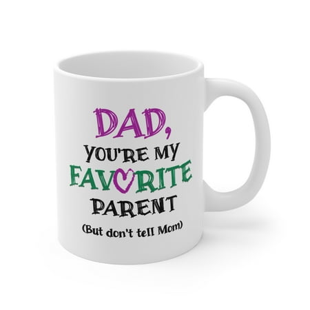 

Funny Coffee Mug for Dad You re My Favorite.. Father s Day Birthday Gift