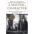 thumbnail image 1 of Pre-Owned A Matter of Character: Inside the White House of George W. Bush (Paperback) 1595230149 9781595230140, 1 of 1