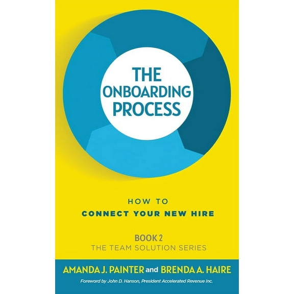 The Team Solution The Onboarding Process: How to Connect Your New Hire, Book 2, (Paperback)