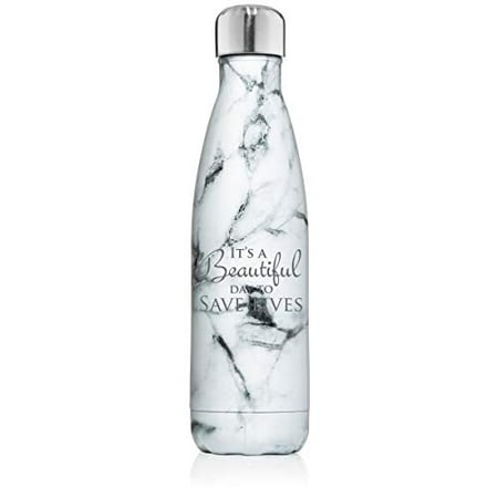 

17 oz. Double Wall Vacuum Insulated Stainless Steel Water Bottle Travel Mug Cup It s A Beautiful Day to Save Lives (Black White Marble)