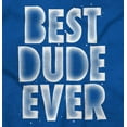 thumbnail image 2 of Best Dude Ever BFF Friendship Friend Men's Graphic T Shirt Tees Brisco Brands S, 2 of 5
