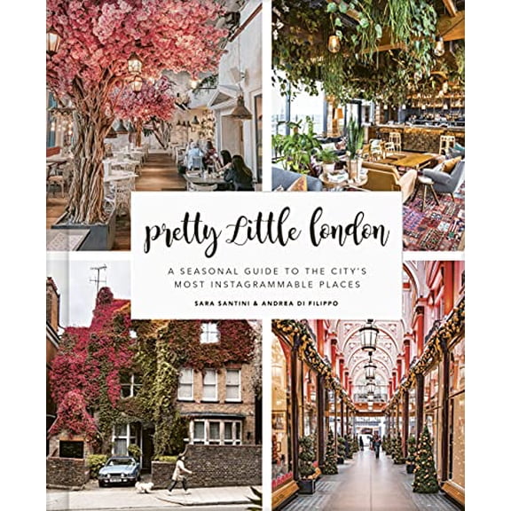 Pre-Owned Pretty Little London: A Seasonal Guide to the City's Most Instagrammable Places, 9780711257610, 0711257612, Hardcover,