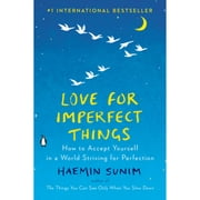 Pre-Owned Love for Imperfect Things: How to Accept Yourself in a World Striving for Perfection (Hardcover 9780143132288) by Haemin Sunim, Deborah Smith