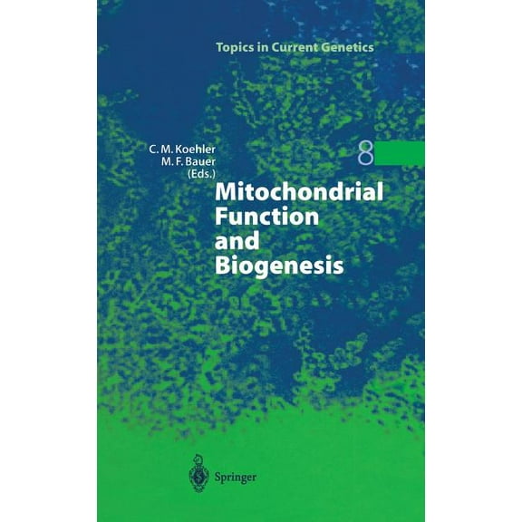 Topics in Current Genetics Mitochondrial Function and Biogenesis, Book 8, (Hardcover)