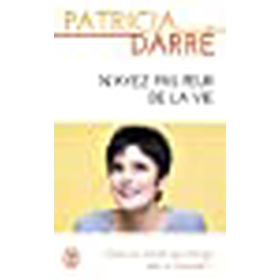 N'ayez pas peur de la vie