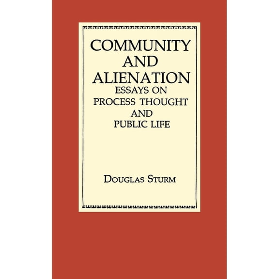 Community and Alienation: Essays on Process Thought and Public Life, (Hardcover)