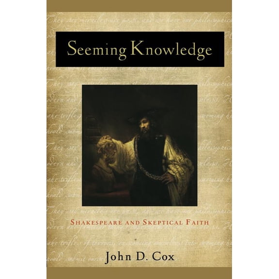 Studies in Christianity and Literature Seeming Knowledge: Shakespeare and Skeptical Faith, (Paperback)