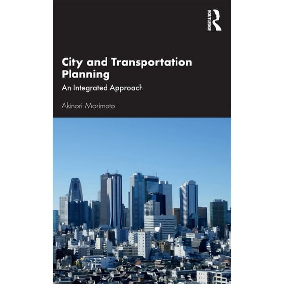 City and Transportation Planning: An Integrated Approach, (Hardcover)