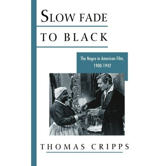Slow Fade to Black: The Negro in American Film, 1900-1942, (Paperback)