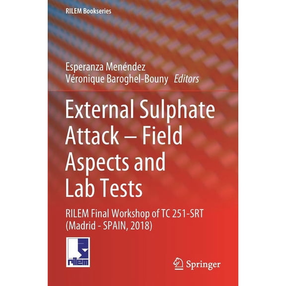 Rilem Bookseries External Sulphate Attack - Field Aspects and Lab Tests: Rilem Final Workshop of Tc 251-Srt (Madrid - Spain, 2018), Book 21, (Paperback)