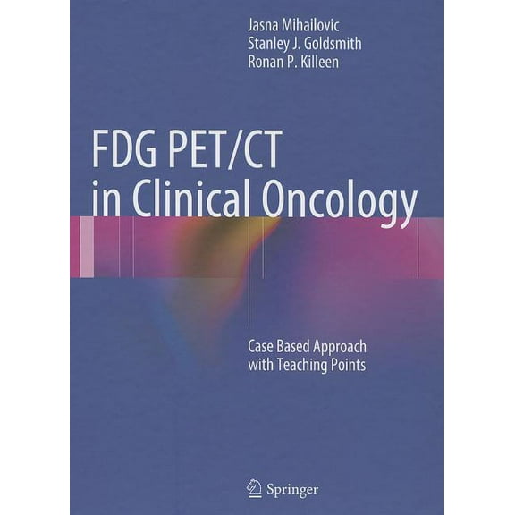 Fdg Pet/CT in Clinical Oncology: Case Based Approach with Teaching Points, (Hardcover)