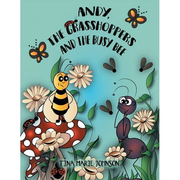 Andy, the Grasshoppers and the Busy Bee, (Paperback)