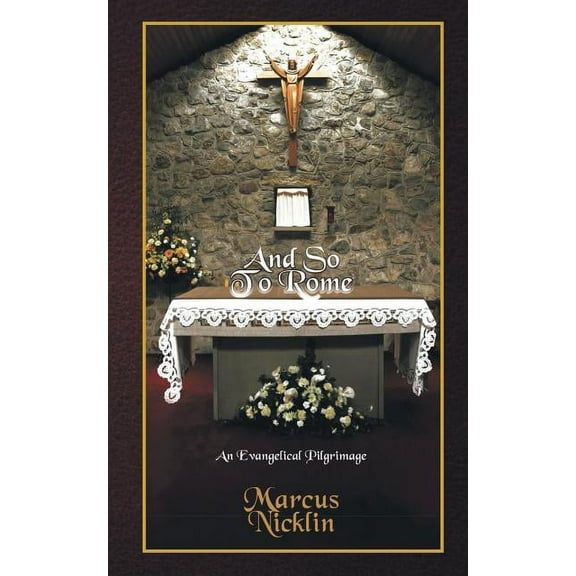 And So To Rome: An Evangelical Pilgrimage (Paperback)