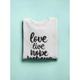thumbnail image 3 of Love, Live, Hope, Believe  Sweatshirt Women -Image by Shutterstock, Female Medium, 3 of 4