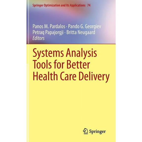Springer Optimization and Its Applicatio Systems Analysis Tools for Better Health Care Delivery, Book 74, (Hardcover)