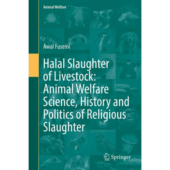 Animal Welfare Halal Slaughter of Livestock: Animal Welfare Science, History and Politics of Religious Slaughter, Book 22, (Hardcover)