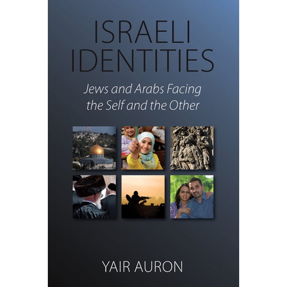 Israeli Identities: Jews and Arabs Facing the Self and the Other, (Hardcover)