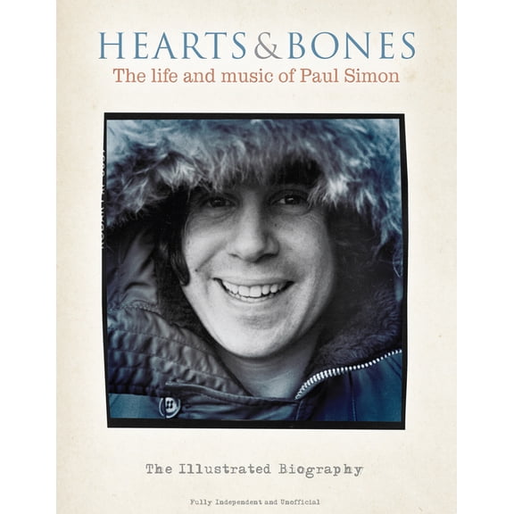Hearts & Bones: The Life and Music of Paul Simon, (Hardcover)