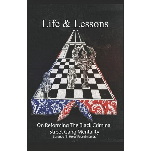 Life & Lessons: On Reforming the Black Criminal Street Gang Mentality (Paperback)