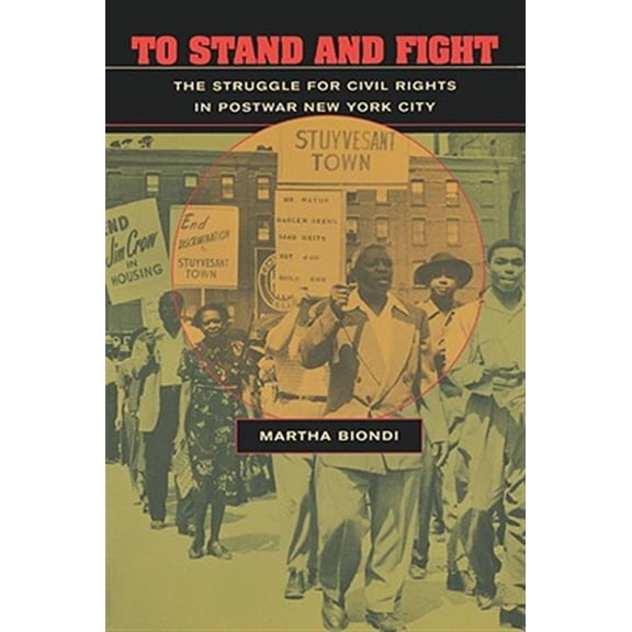 Pre-Owned To Stand and Fight: The Struggle for Civil Rights in Postwar New York City (Paperback)
