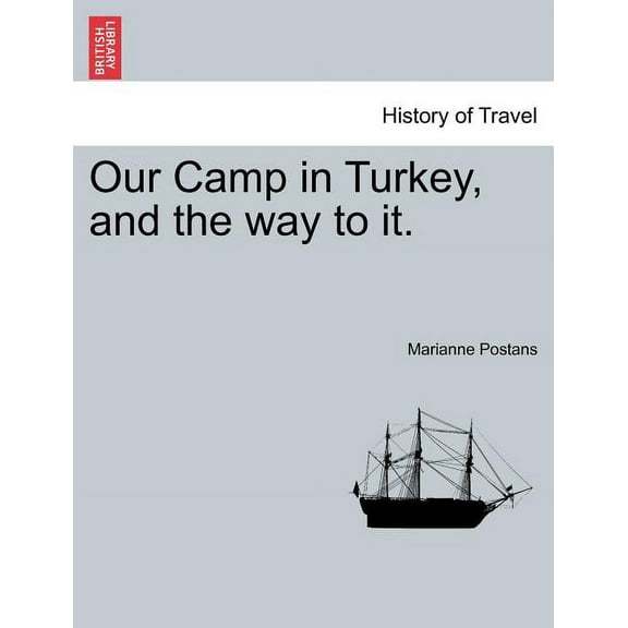 Our Camp in Turkey, and the Way to It. (Paperback)