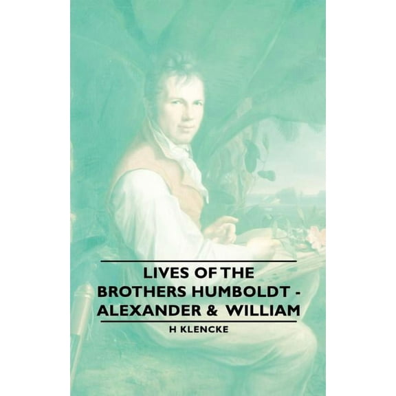 Lives of the Brothers Humboldt - Alexander & William (Paperback)